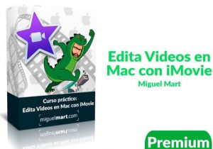 Descargar curso Edita videos en Mac con Imovie de Miguel Mar