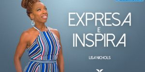 Expresa e inspira Lisa Nichols