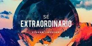 Sé extraordinario Vishen Lakhiani