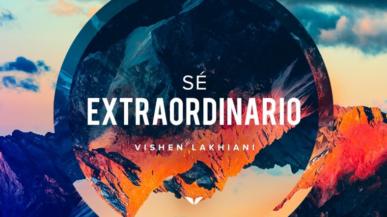 Sé extraordinario Vishen Lakhiani