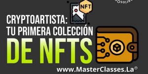 Cryptoartista Tu Primera Colección de NFTs