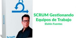 Curso SCRUM Gestionando equipos de trabajo de Elohin Fuentes