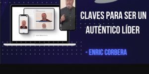Claves para ser un Auténtico Líder – Enric Corbera