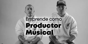 Emprende como productor musical – Destra Academy