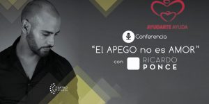 Conferencia El Apego No es Amor – Ricardo Ponce